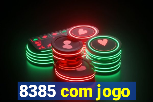 8385 com jogo